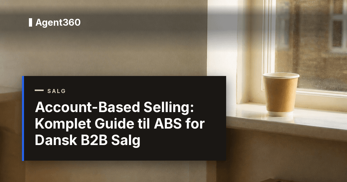 Account-Based Selling: Komplet Guide til ABS for Dansk B2B Salg (2026)