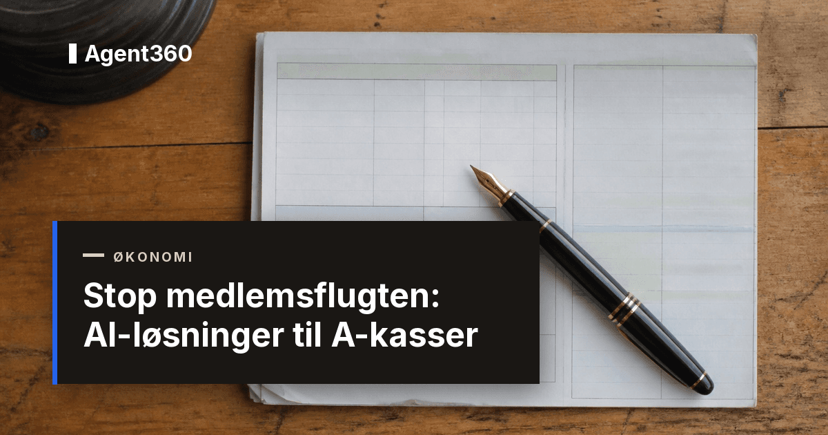 Stop medlemsflugten: AI-løsninger til A-kasser | Agent360