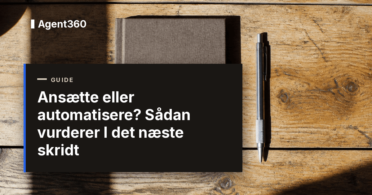 Ansætte eller automatisere? Sådan vurderer I det næste skridt