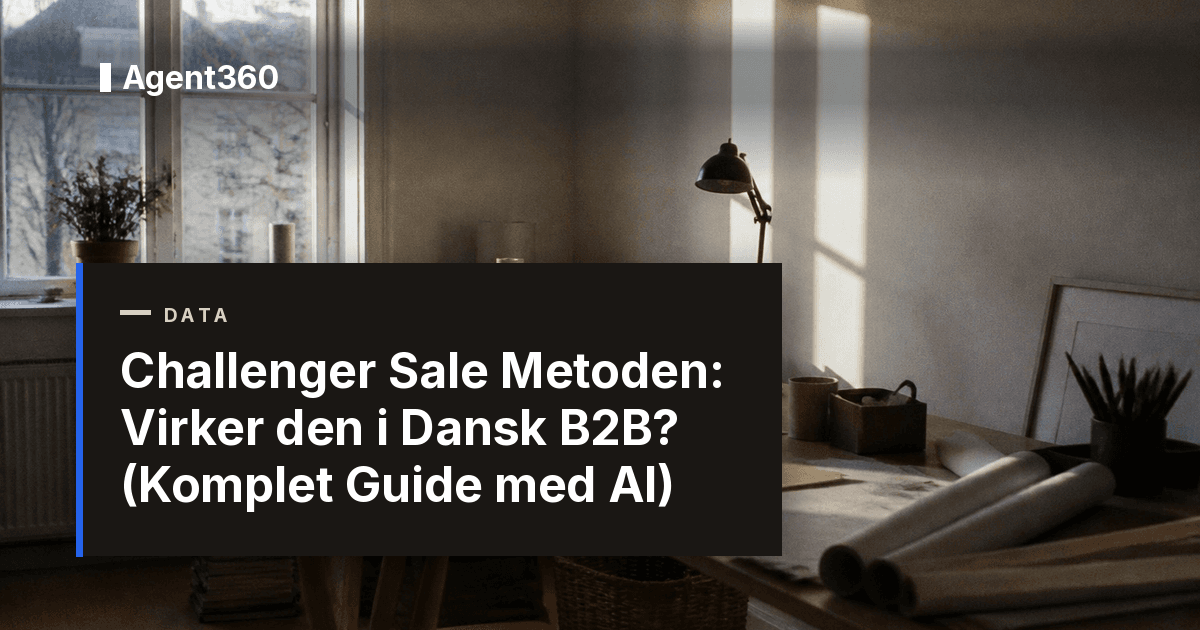Challenger Sale Metoden: Virker den i Dansk B2B 2026? (Komplet Guide med AI)