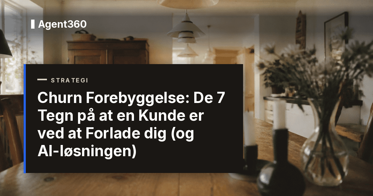 Churn Forebyggelse: De 7 Tegn på at en Kunde er ved at Forlade dig (og AI-løsningen)
