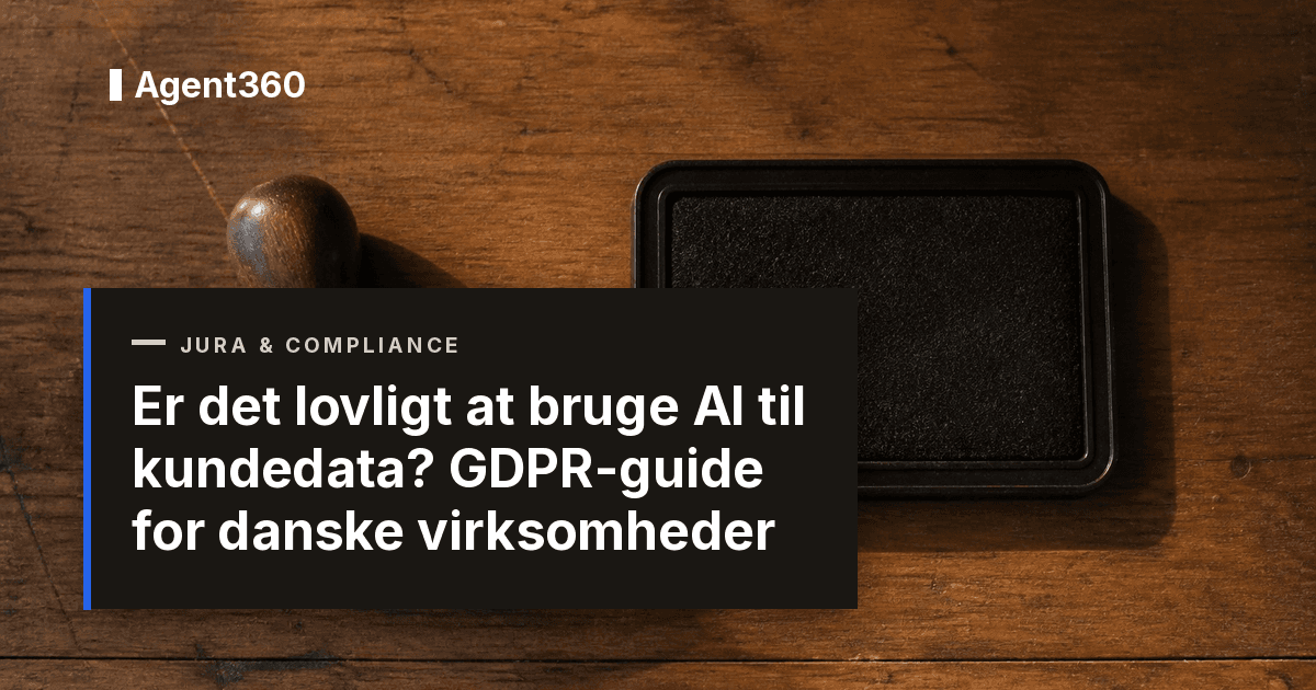 Er det lovligt at bruge AI til kundedata? GDPR-guide for danske virksomheder