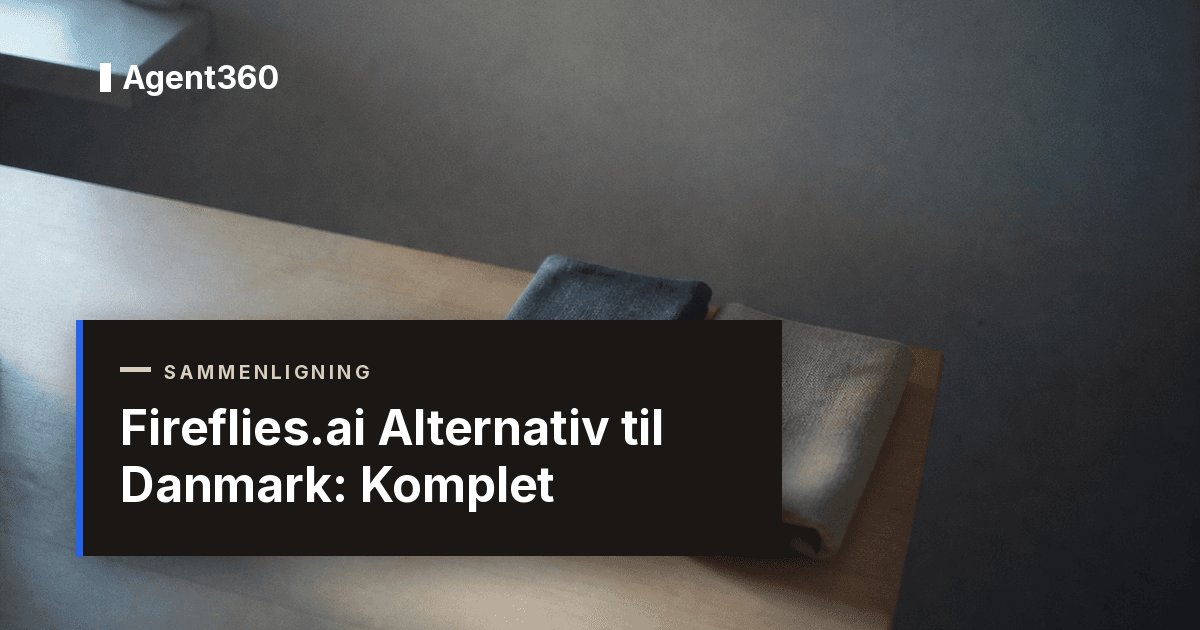 Fireflies.ai Alternativ til Danmark (2026): Komplet