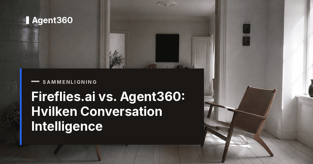 Fireflies.ai vs. Agent360: Hvilken Conversation Intelligence