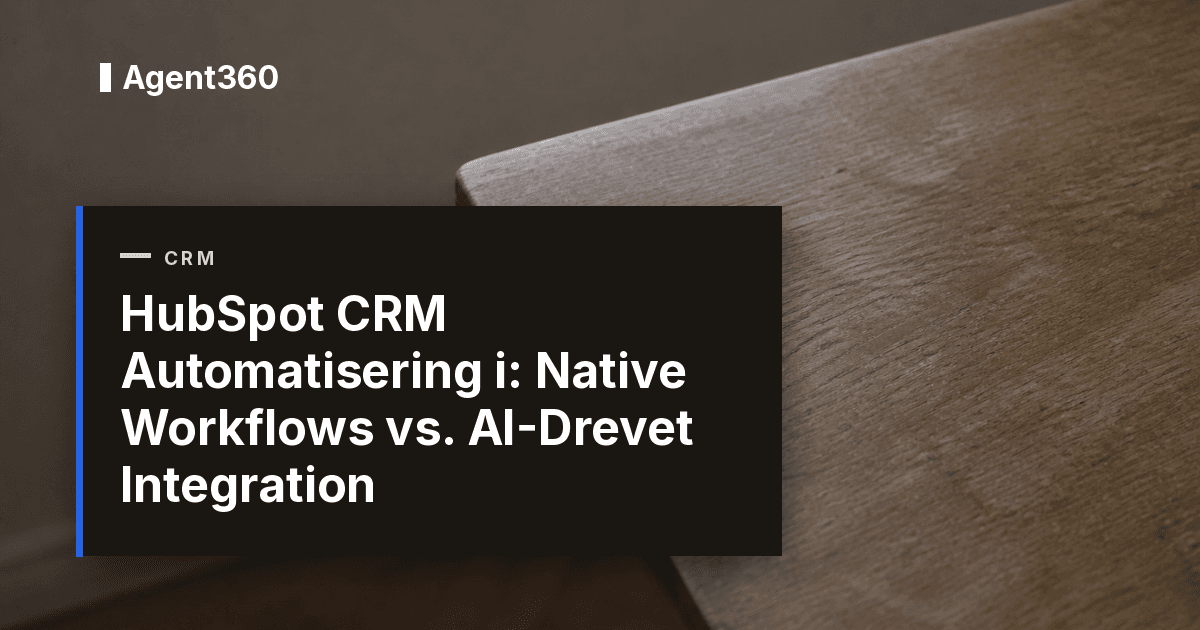 HubSpot CRM Automatisering i 2026: Native Workflows vs. AI-Drevet Integration