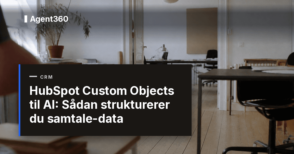 HubSpot Custom Objects til AI: Sådan strukturerer du samtale-data