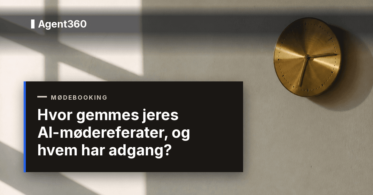 Hvor gemmes jeres AI-mødereferater, og hvem har adgang?