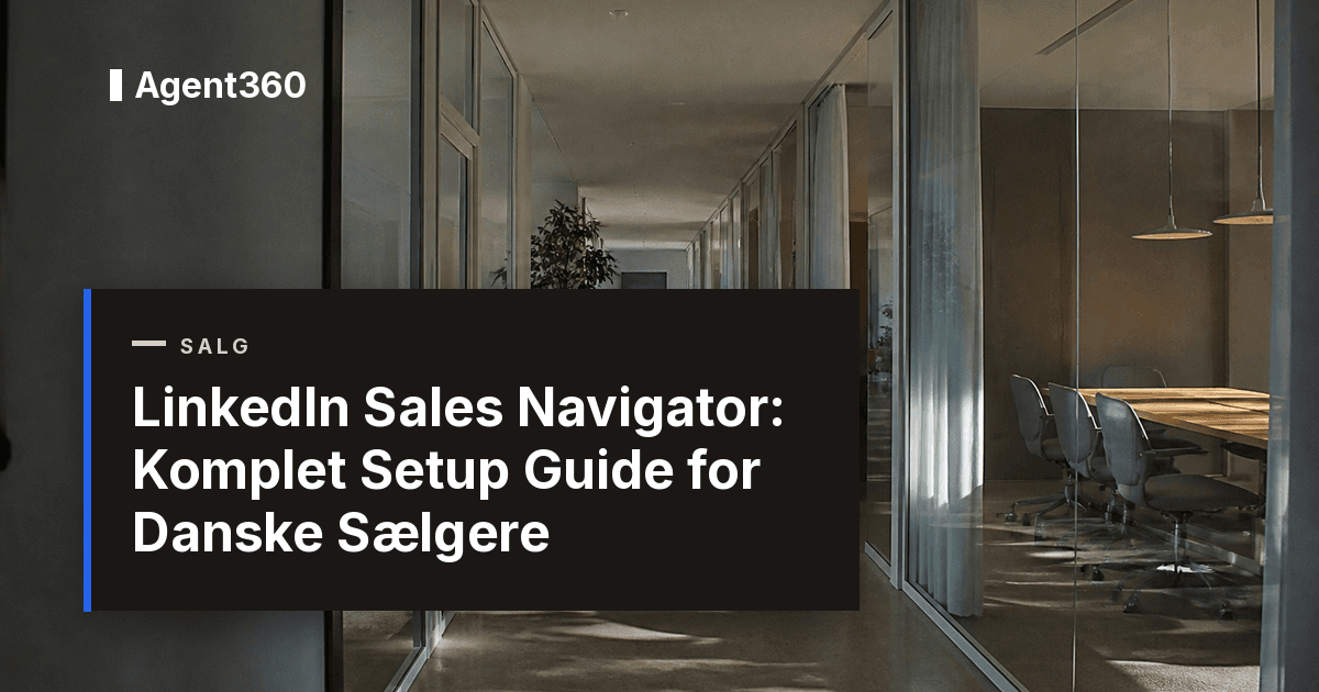 LinkedIn Sales Navigator: Komplet Setup Guide for Danske Sælgere (2026)