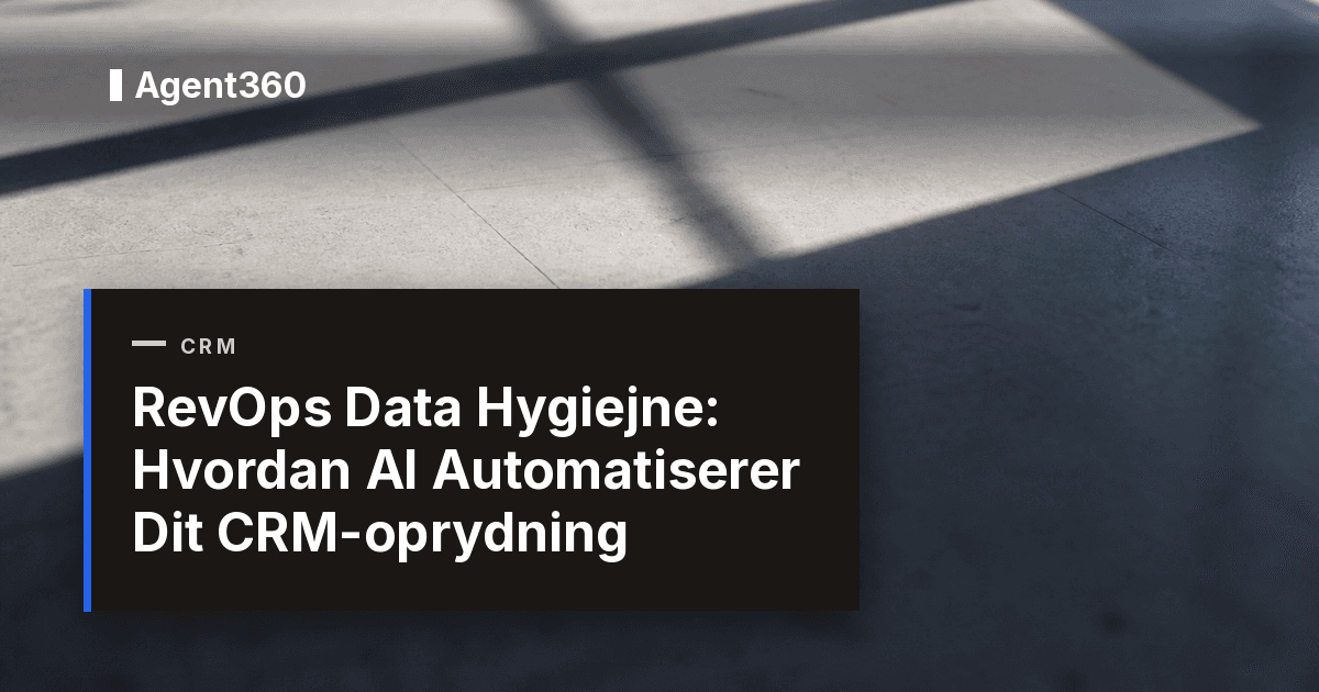 RevOps Data Hygiejne: Hvordan AI Automatiserer Dit CRM-oprydning (2026)
