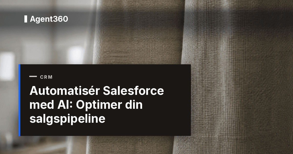 Automatisér Salesforce med AI: Optimer din salgspipeline