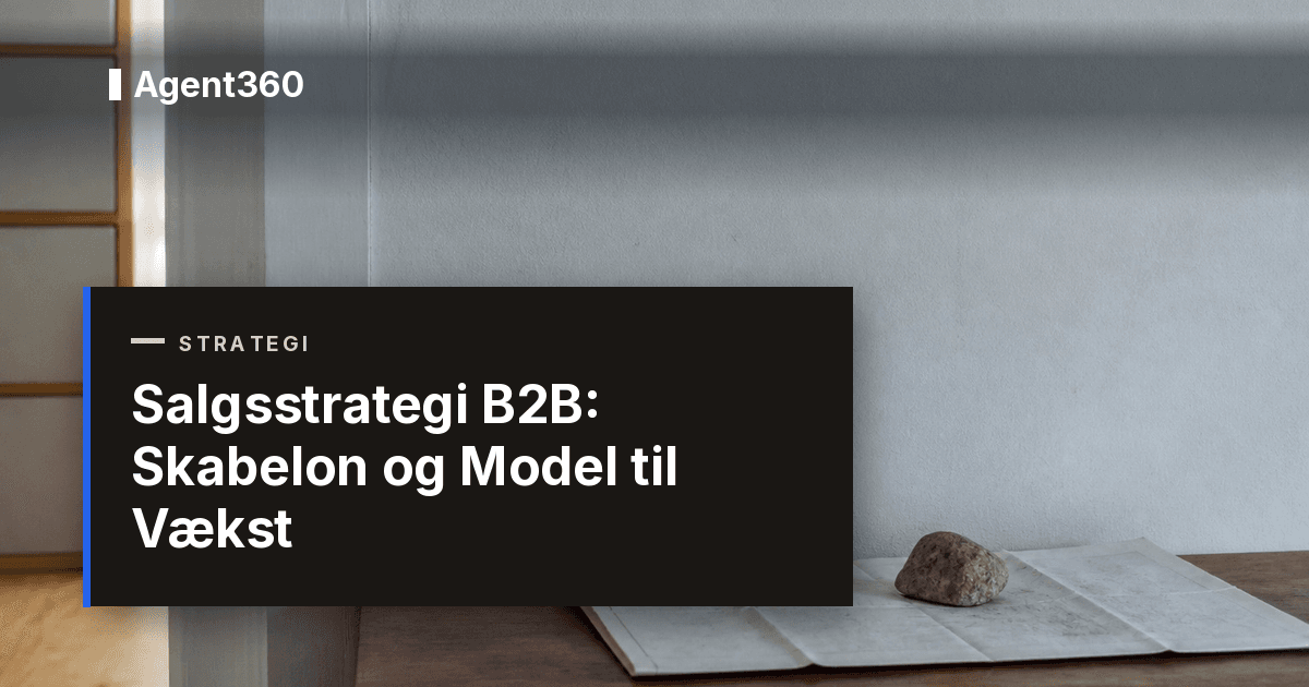 Salgsstrategi B2B 2026: Skabelon og Model til Vækst